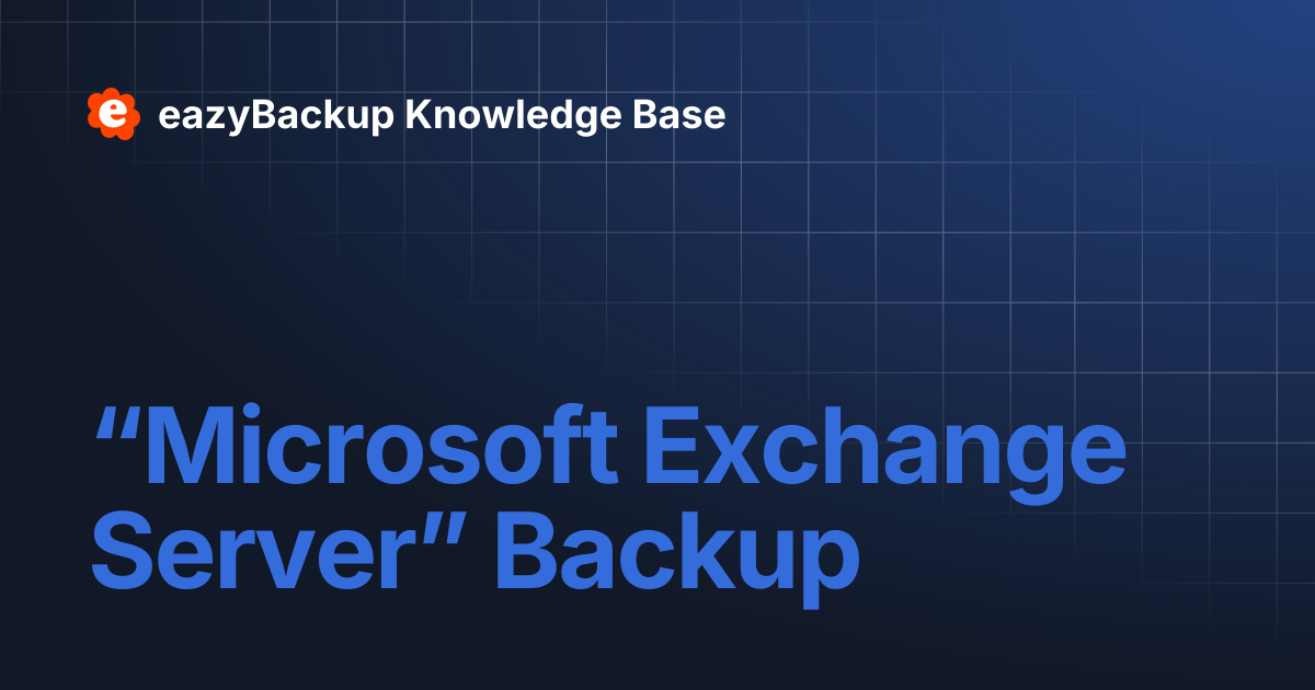 “Microsoft Exchange Server” Backup | eazyBackup Knowledge Base