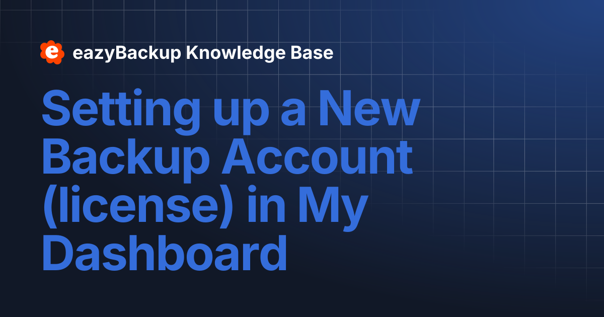 Setting up a New Backup Account (license) in My Dashboard | eazyBackup ...
