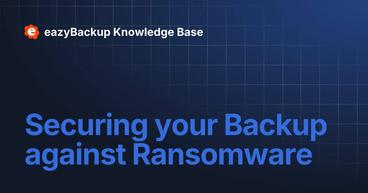 Securing your Backup against Ransomware | eazyBackup Knowledge Base