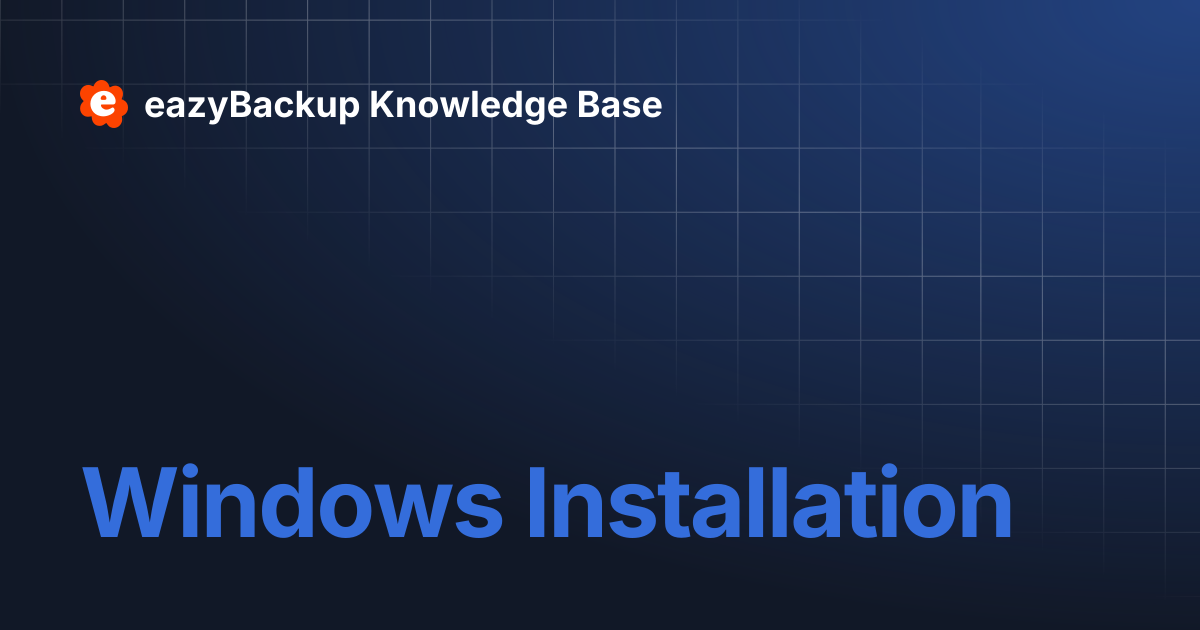 Windows Installation | eazyBackup Knowledge Base