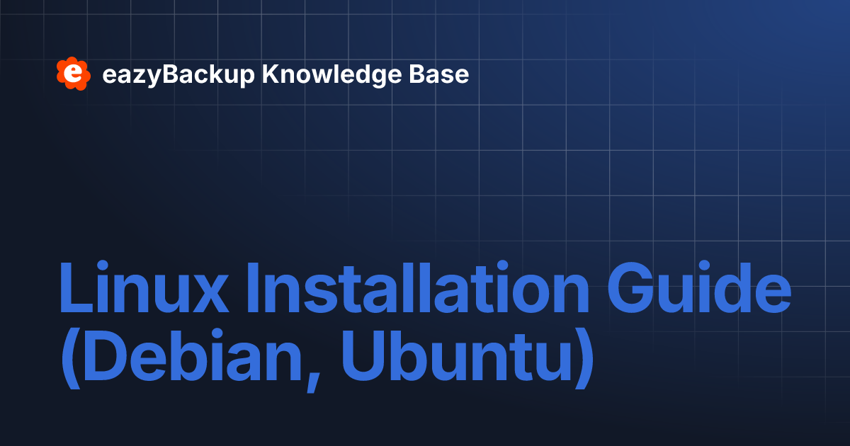 Linux Installation Guide (Debian, Ubuntu) | eazyBackup Knowledge Base