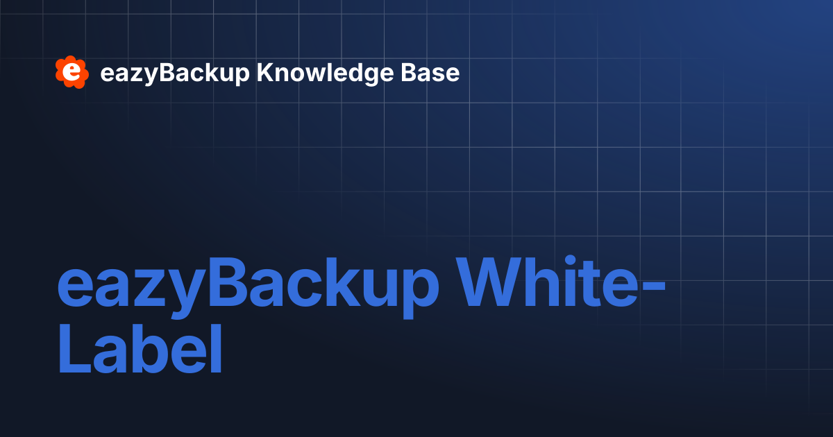 eazyBackup White-Label | eazyBackup Knowledge Base
